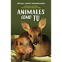 Los mejores  - Animales como tú: Las historias más bellas de la Fundación Santuario Gaia (Duomo Ediciones) (NEFELIBATA)